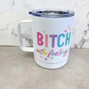 Bitch with Feelings Travel Mug