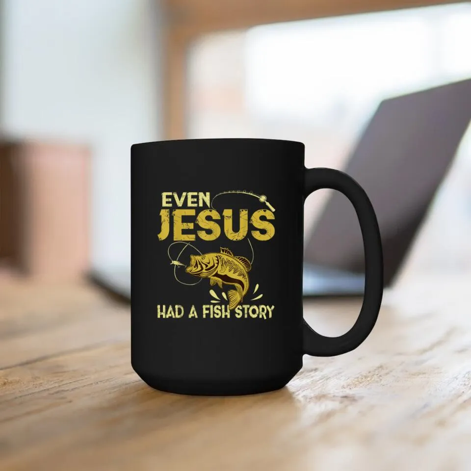 Even Jesus Had A Fish Story - Christian Coffee Mugs - Bible Verse Mugs - Scripture Mugs - Religious Faith Gift - Ciaocustom